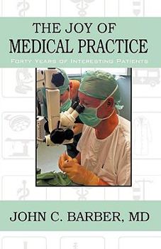 Paperback The Joy of Medical Practice: Forty Years of Interesting Patients Book