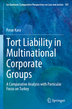 Paperback Tort Liability in Multinational Corporate Groups: A Comparative Analysis with Particular Focus on Turkey Book