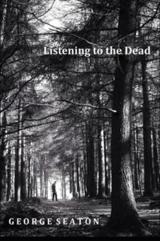 Listening to the Dead - Book #1 of the Listening to the Dead