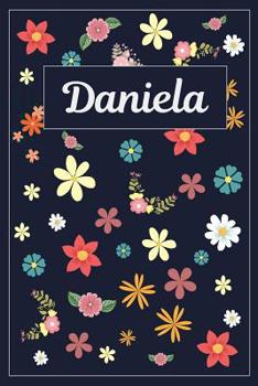 Daniela: Lined Writing Notebook with Personalized Name | 120 Pages | 6x9 | Flowers