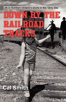 Paperback Down by the railroad tracks: Life in Northern Ontario in the 'Dirty 30s' Book