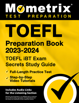 Paperback TOEFL Preparation Book 2023-2024 - TOEFL IBT Exam Secrets Study Guide, Full-Length Practice Test, Step-By-Step Video Tutorials: [Includes Audio Links Book