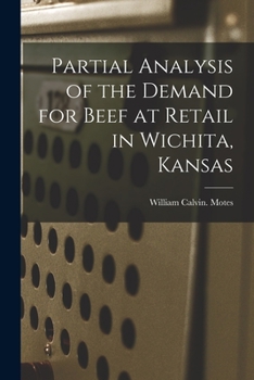Paperback Partial Analysis of the Demand for Beef at Retail in Wichita, Kansas Book