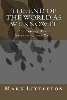 Paperback The End of the World as We Know It: The Coming World Government and Ruler Book