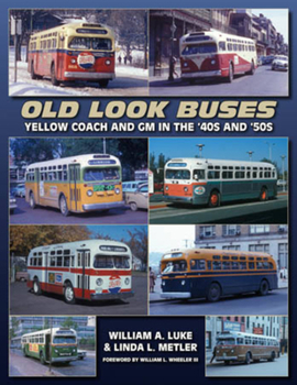 Paperback Old Look Buses: Yellow Coach and GM in the '40s and '50s Book