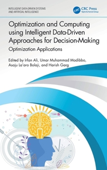 Optimization and Computing using Intelligent Data-Driven Approaches for Decision-Making: Optimization Applications (Intelligent Data-Driven Systems and Artificial Intelligence)