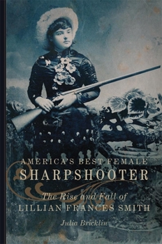 Hardcover America's Best Female Sharpshooter: The Rise and Fall of Lillian Frances Smithvolume 2 Book