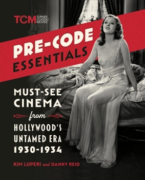 Paperback Pre-Code Essentials: Must-See Cinema from Hollywood's Untamed Era, 1930-1934 Book
