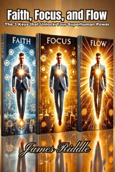 Paperback Faith, Focus, and Flow: The 3 Keys that Unlock Your Superhuman Power Book