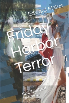 Paperback Friday Harbor Terror: Bk 2 Eberhard Mysteries Book