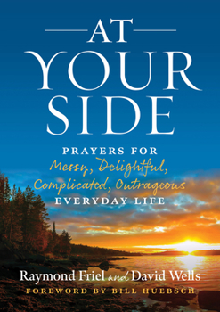 Paperback At Your Side: Prayers for Messy, Delightful, Complicated, Outrageous, Everyday Life Book