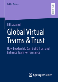 Paperback Global Virtual Teams & Trust: How Leadership Can Build Trust and Enhance Team Performance Book