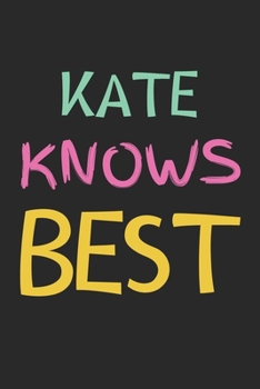 Paperback Kate Knows Best: Lined Journal, 120 Pages, 6 x 9, Kate Personalized Name Notebook Gift Idea, Black Matte Finish (Kate Knows Best Journa Book