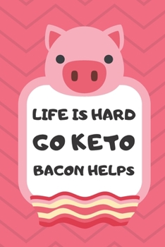 Paperback Life Is Hard Go Keto Bacon Helps: Daily Meal Tracker Weight loss Keto Life Book