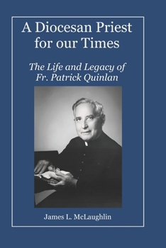 Paperback A Diocesan Priest for our Times: The Life and Legacy of Fr. Patrick Quinlan Book