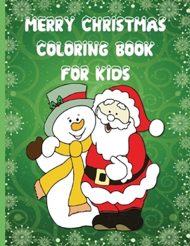 Paperback Merry Christmas Coloring Book For Kids: New For 4-8 & 8-12 Year Olds - Featuring 30 Fun Unique Hand-drawn Images of Santa Claus, Reindeer, Snowmen, El Book