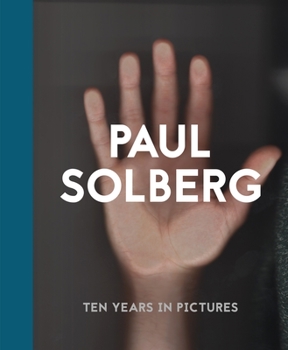 Hardcover Paul Solberg: 10 Years in Pictures: 10 Years in Pictures Book