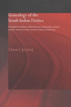 Paperback Genealogy of the South Indian Deities: An English Translation of Bartholomäus Ziegenbalg's Original German Manuscript with a Textual Analysis and Glos Book