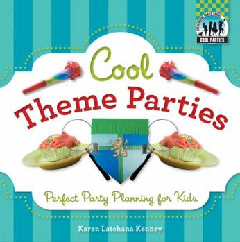 Library Binding Cool Theme Parties: Perfect Party Planning for Kids: Perfect Party Planning for Kids Book