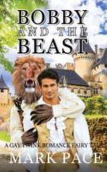 Paperback Bobby and the Beast: A Gay Twink Romance Fairy Tale Book