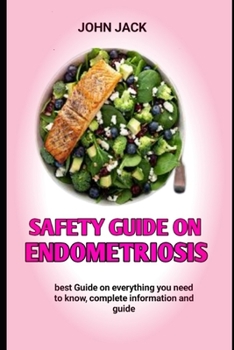 Paperback Safety Guide On Endometriosis: Recognizing and Treating Endometriosis In Other To Survive Book