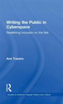 Hardcover Writing the Public in Cyberspace: Redefining Inclusion on the Net Book