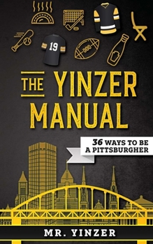Paperback Yinzer Manual: 36 Ways To Be A Pittsburgher Book