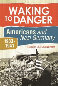 Hardcover Waking to Danger: Americans and Nazi Germany, 1933-1941 Book