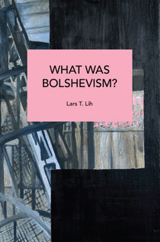 What Was Bolshevism? (Historical Materialism)