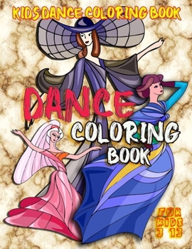 Paperback Kids Dance Coloring Book: Dance Coloring book for kids 3-13: Coloring Book for Girls: cute and positive book helps kids build confidence. Book