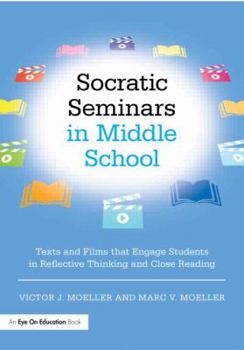 Paperback Socratic Seminars in Middle School: Texts and Films That Engage Students in Reflective Thinking and Close Reading Book