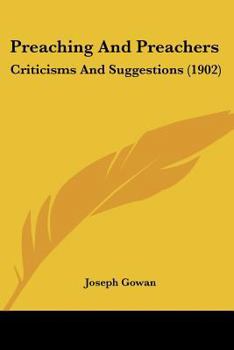 Paperback Preaching And Preachers: Criticisms And Suggestions (1902) Book
