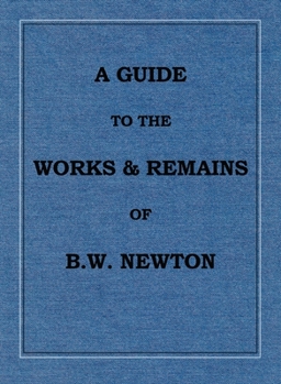 Hardcover A Guide to the works and remains of Benjamin Wills Newton Book