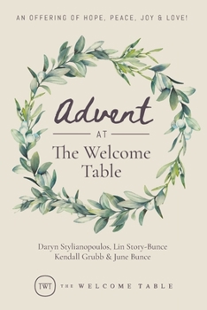 Paperback Advent at The Welcome Table: An Offering of Hope, Peace, Joy & Love! Book