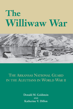 Hardcover The Williwaw War: The Arkansas National Guard in the Aleutians in World War II Book