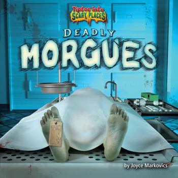 Deadly Morgues - Book  of the Tiptoe Into Scary Places