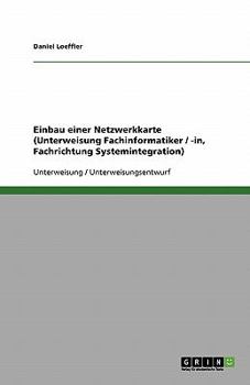 Paperback Einbau einer Netzwerkkarte (Unterweisung Fachinformatiker / -in, Fachrichtung Systemintegration) [German] Book