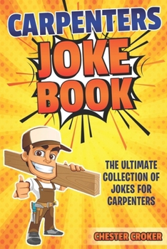 Paperback Carpenters Joke Book: Funny Carpenter Jokes, Puns and Stories Book