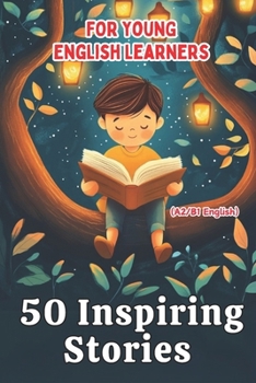 Paperback 50 Inspiring Stories for Young English Learners (A2/B1 English): A Fun and Effective ESL Resource for Kids and Teens! Book