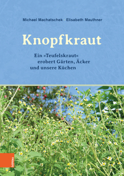 Hardcover Das Knopfkraut: Ein 'Teufelskraut' Erobert Garten, Acker Und Unsere Kuchen [German] Book