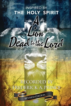 A Lion Dead to The Lord - Revised Edition (Love, Joy, and Peace)