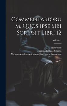 Hardcover Commentariorum, Quos Ipse Sibi Scripsit Libri 12; Volume 1 Book