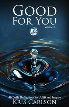 Paperback Good For You: 40 Daily Reflections to Uplift and Inspire Volume 2 Book