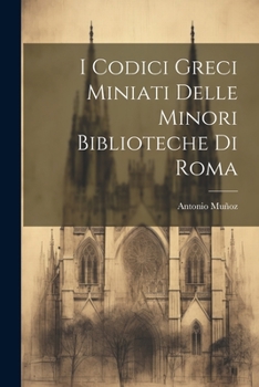 Paperback I Codici Greci Miniati Delle Minori Biblioteche Di Roma [Italian] Book