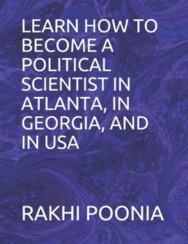 LEARN HOW TO BECOME A POLITICAL SCIENTIST IN ATLANTA, IN GEORGIA, AND IN USA