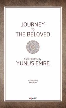 Hardcover Journey to the Beloved: Sufi Poems by Yunus Emre Book