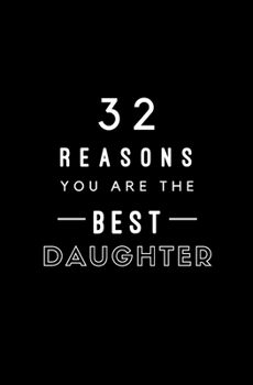 Paperback 32 Reasons You Are The Best Daughter: Fill In Prompted Memory Book