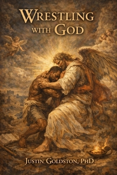 Wrestling with God: A Theological Testimony of Surrender, Forgiveness, and the God Who Stayed (The Testimony of Dr. Justin Goldston)
