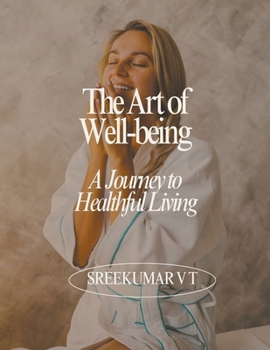 Paperback The Art of Well-being: A Journey to Healthful Living Book