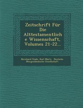 Paperback Zeitschrift F?r Die Alttestamentliche Wissenschaft, Volumes 21-22... [German] Book